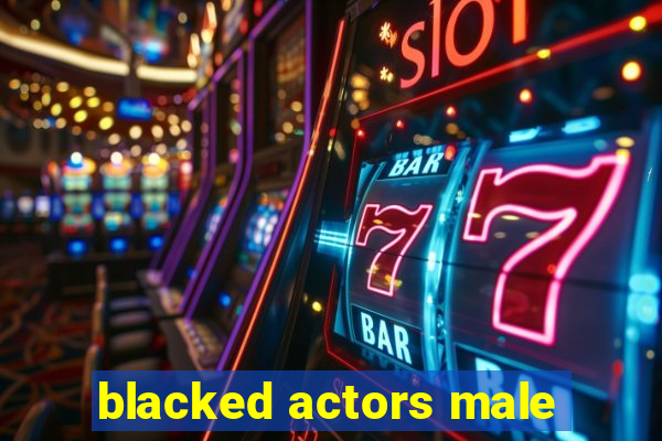 blacked actors male