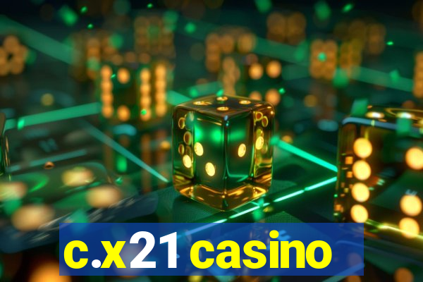 c.x21 casino