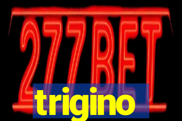 trigino