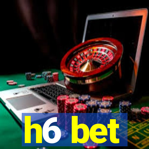 h6 bet