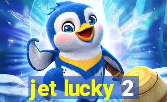 jet lucky 2