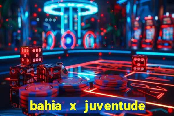 bahia x juventude onde assistir