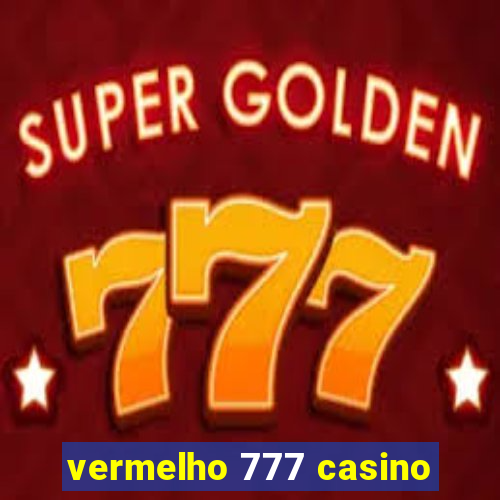 vermelho 777 casino