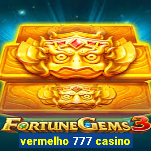 vermelho 777 casino