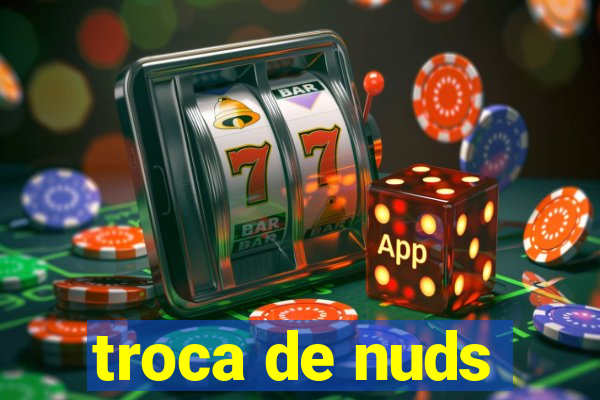 troca de nuds