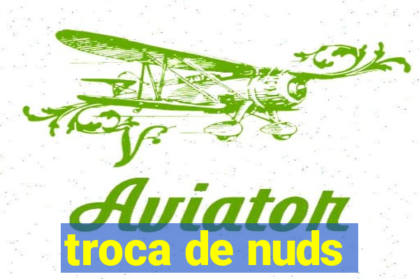 troca de nuds