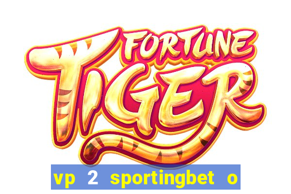 vp 2 sportingbet o que significa