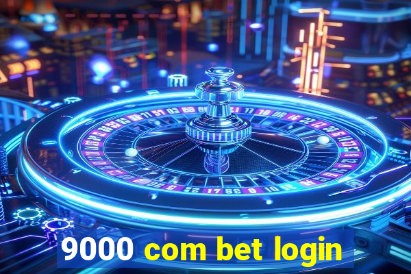 9000 com bet login