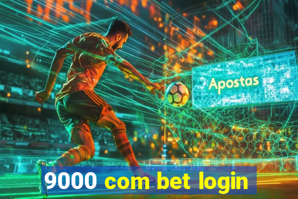 9000 com bet login