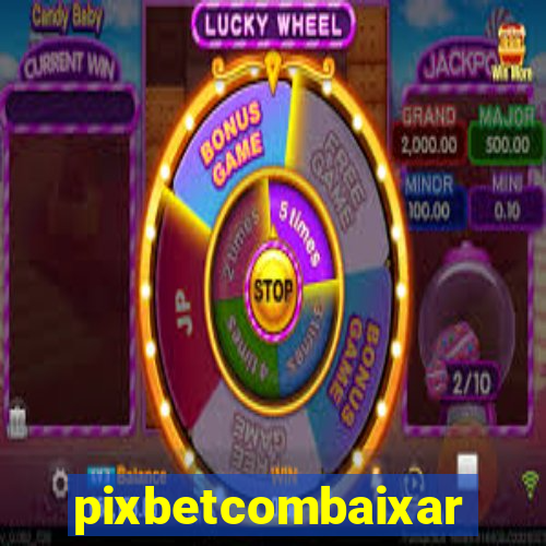 pixbetcombaixar