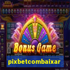 pixbetcombaixar