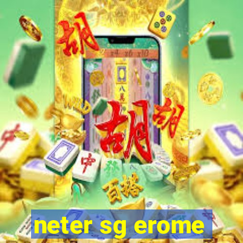 neter sg erome