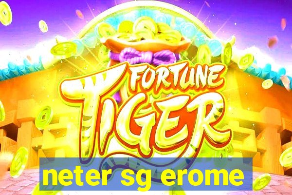 neter sg erome