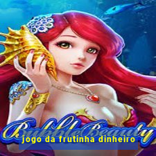 jogo da frutinha dinheiro