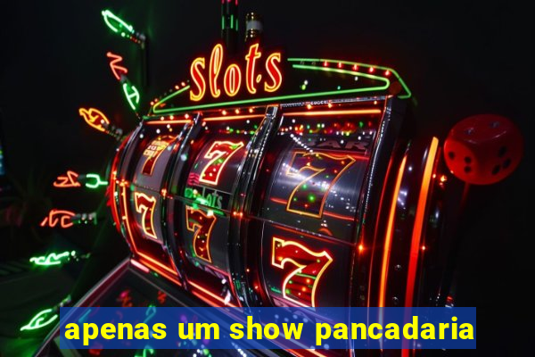 apenas um show pancadaria