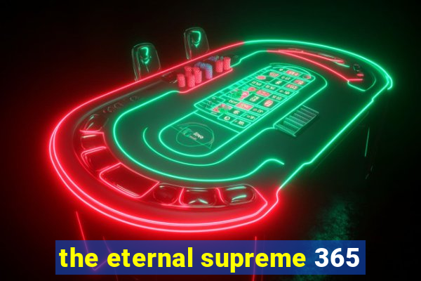 the eternal supreme 365