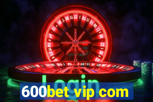 600bet vip com