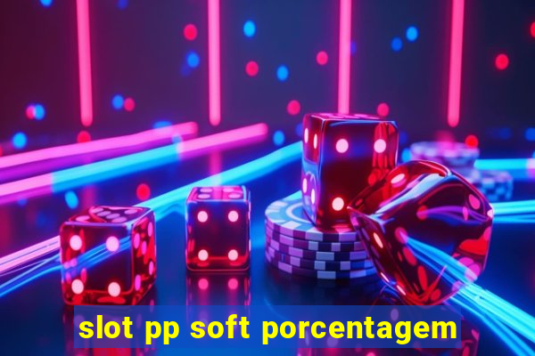 slot pp soft porcentagem