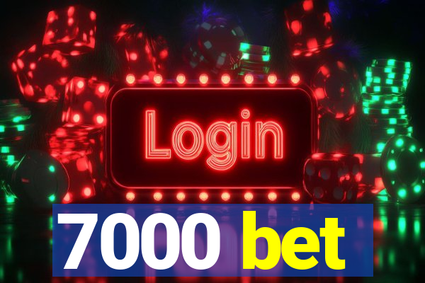 7000 bet