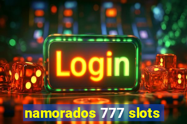 namorados 777 slots