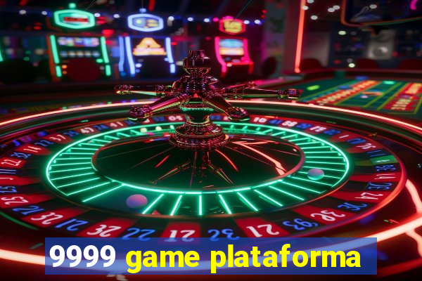 9999 game plataforma