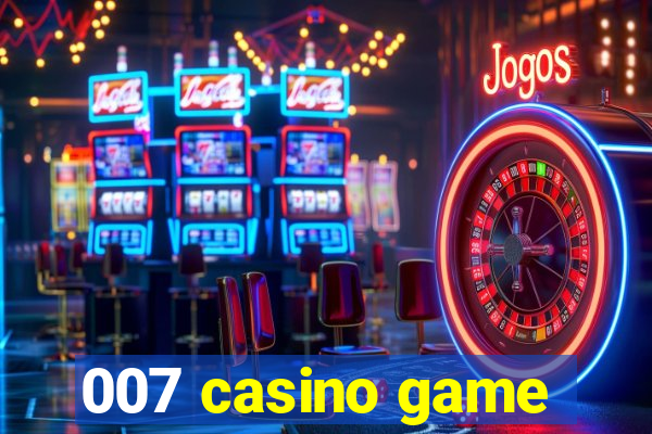 007 casino game