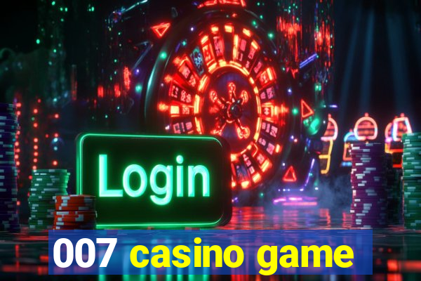 007 casino game