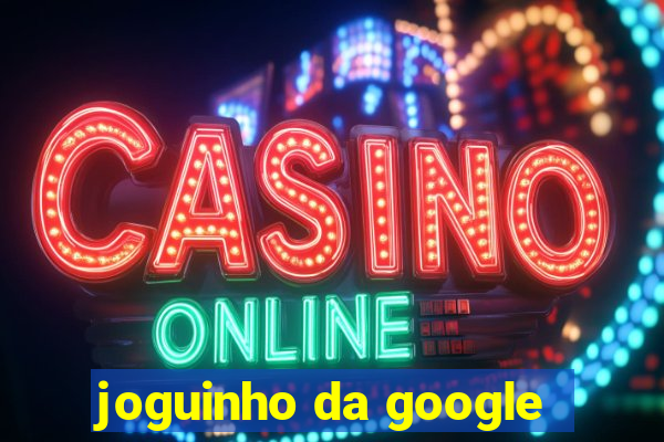 joguinho da google