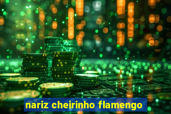 nariz cheirinho flamengo