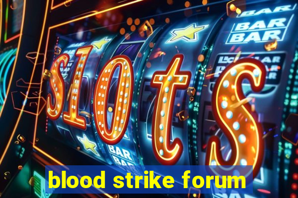 blood strike forum