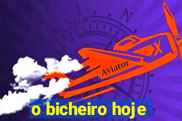 o bicheiro hoje