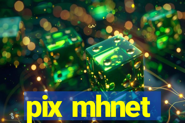 pix mhnet