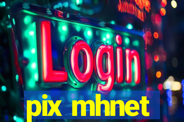 pix mhnet