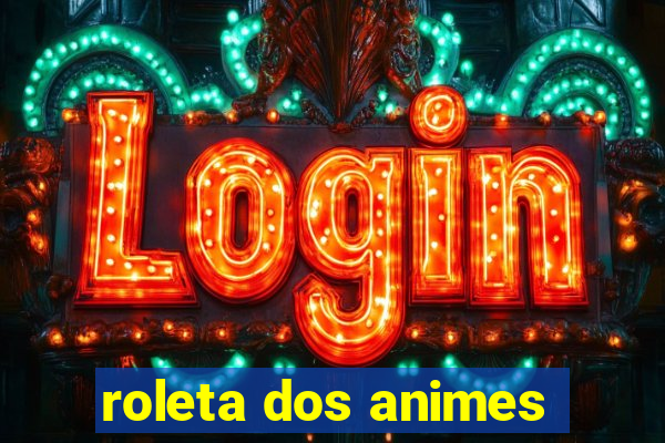 roleta dos animes