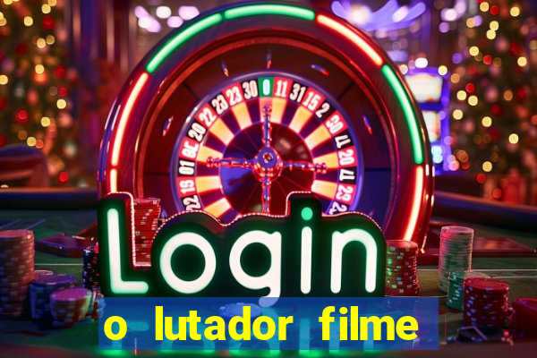 o lutador filme completo dublado mega filmes