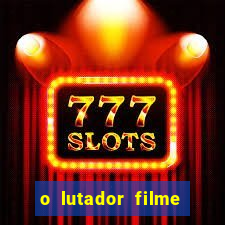 o lutador filme completo dublado mega filmes