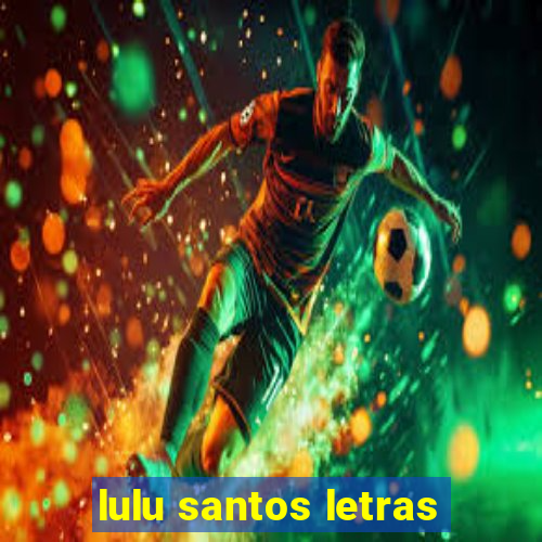 lulu santos letras