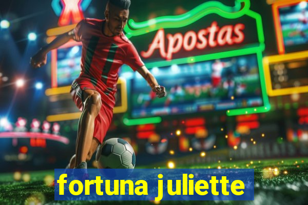 fortuna juliette