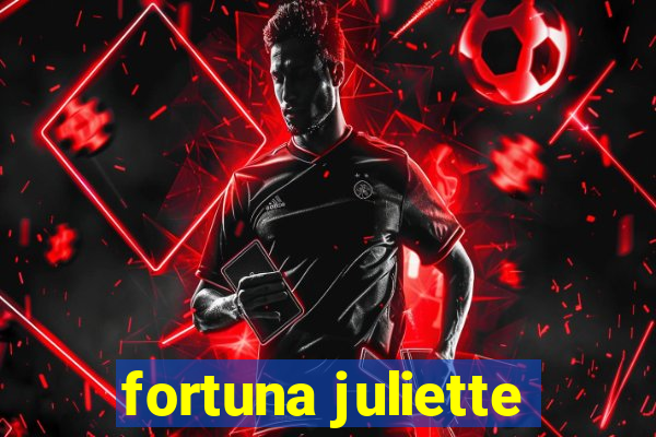 fortuna juliette