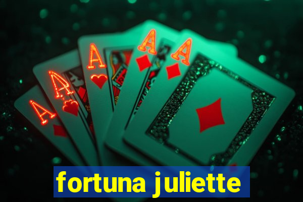 fortuna juliette