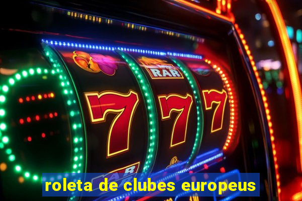 roleta de clubes europeus