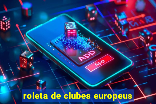 roleta de clubes europeus