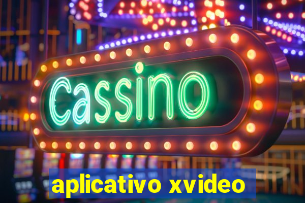 aplicativo xvideo