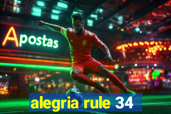 alegria rule 34