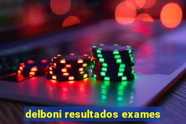 delboni resultados exames