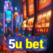 5u bet