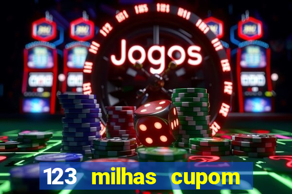 123 milhas cupom de desconto