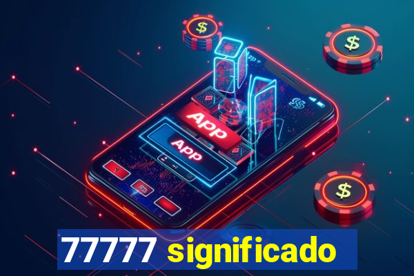 77777 significado