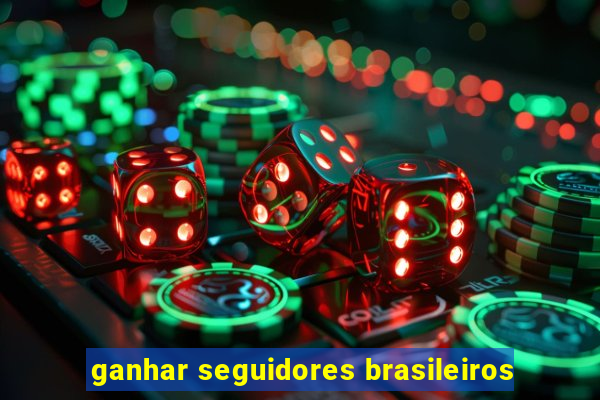 ganhar seguidores brasileiros