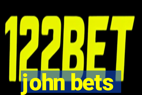 john bets